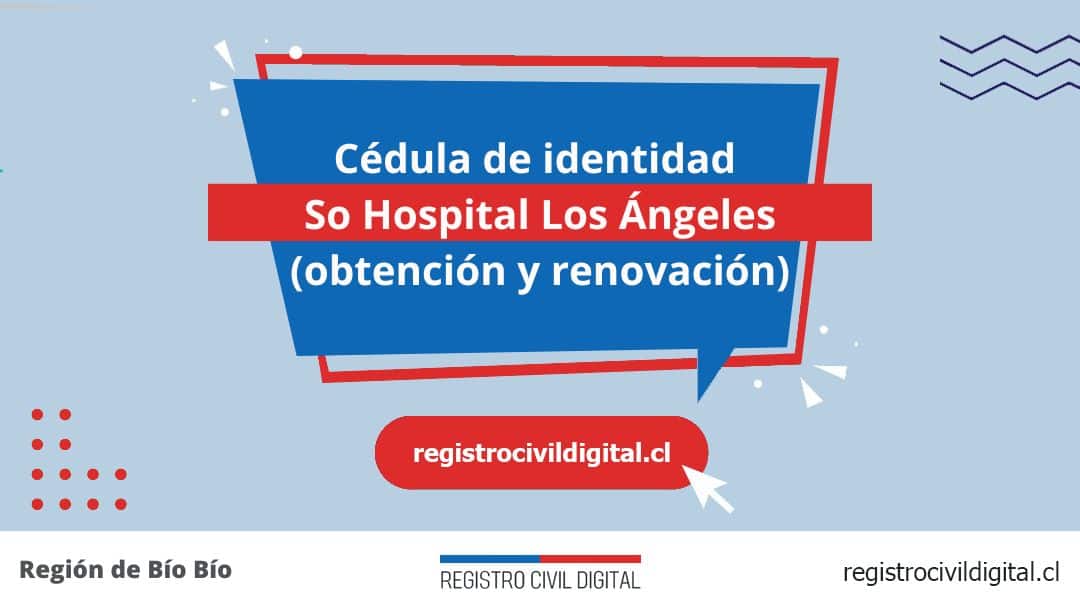 Cédula de identidad en so hospital los angeles (obtención y renovación) 1 Encuentra toda información de la oficina del registro civil de so hospital los ángeles horario, dirección, teléfono pedir hora