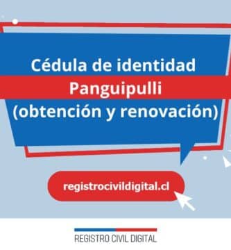 Cédula de identidad en panguipulli (obtención y renovación) 1 Cedula de identidad para chilenos en los rios panguipulli