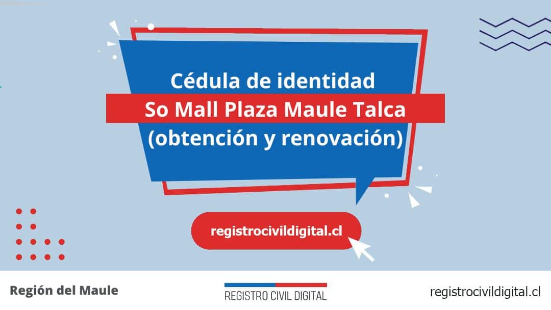 Cédula de identidad en so mall plaza maule talca (obtención y renovación) 1 Encuentra toda información de la oficina del registro civil de so mall plaza maule talca horario, dirección, teléfono pedir hora