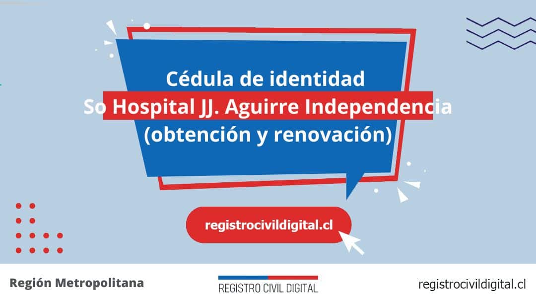 Cédula de identidad en so hospital jj aguirre independencia (obtención y renovación) 1 Toda información de la oficina del registro civil de so hospital jj. Aguirre independencia horario, dirección, teléfono pedir hora