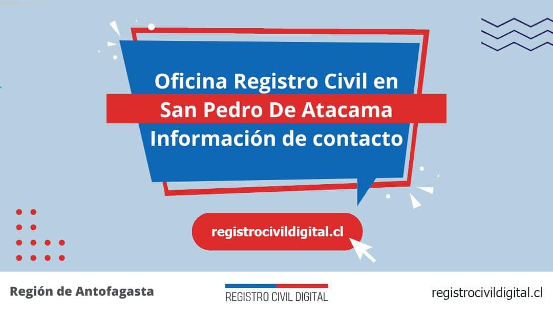 Encuentra toda información de la oficina del registro civil de san pedro de atacama horario, dirección, teléfono pedir hora