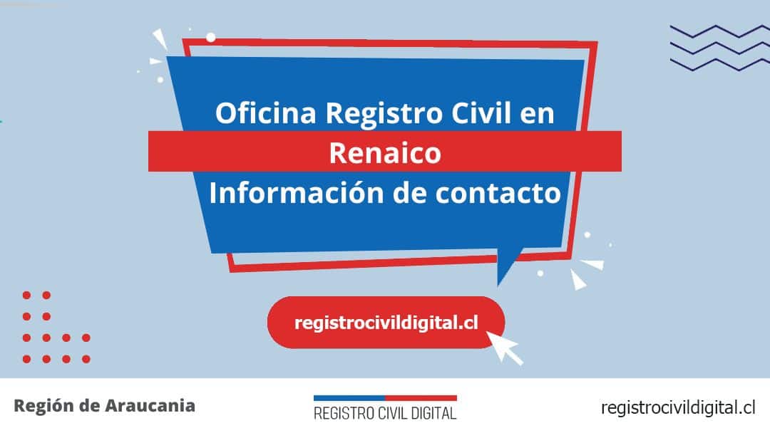 Encuentra toda información de la oficina del registro civil de renaico horario, dirección, teléfono pedir hora