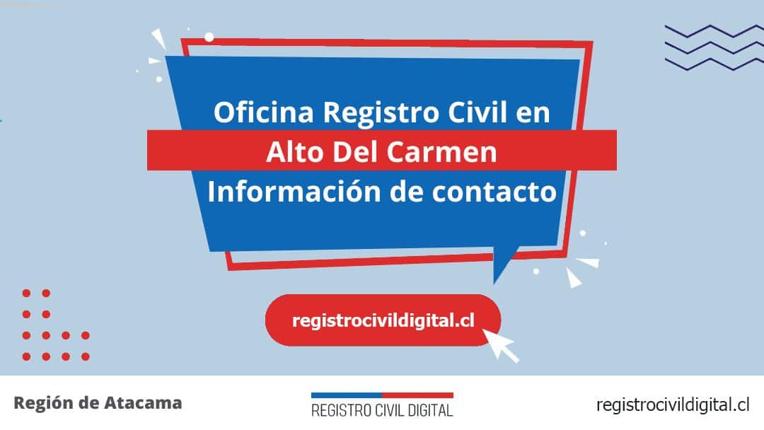 Oficina del registro civil en alto del carmen, atacama 1 Encuentra toda información de la oficina del registro civil de alto del carmen horario, dirección, teléfono pedir hora