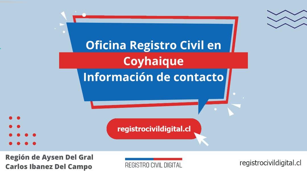 Encuentra toda información de la oficina del registro civil de coyhaique horario, dirección, teléfono pedir hora