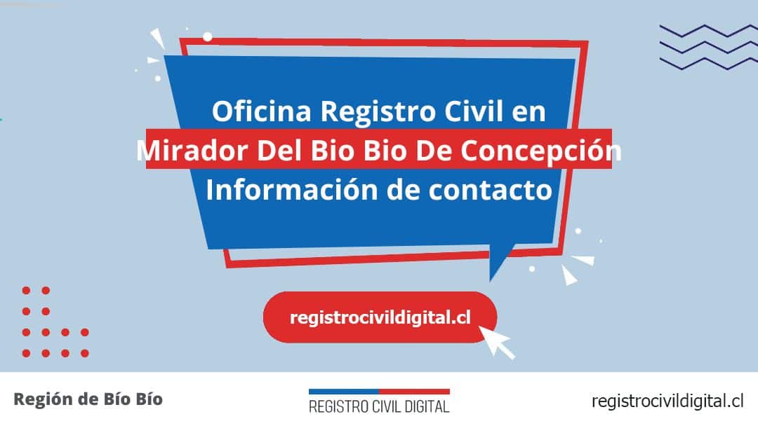 Toda información de la oficina del registro civil de mirador del bio bio de concepción horario, dirección, teléfono pedir hora
