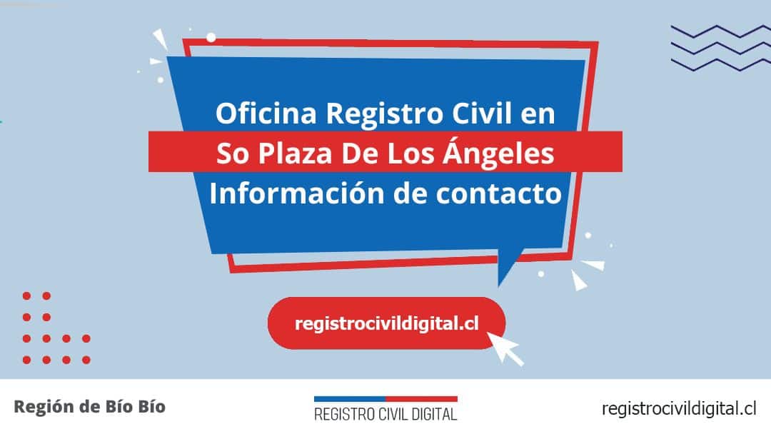 Encuentra toda información de la oficina del registro civil de so plaza de los ángeles horario, dirección, teléfono pedir hora