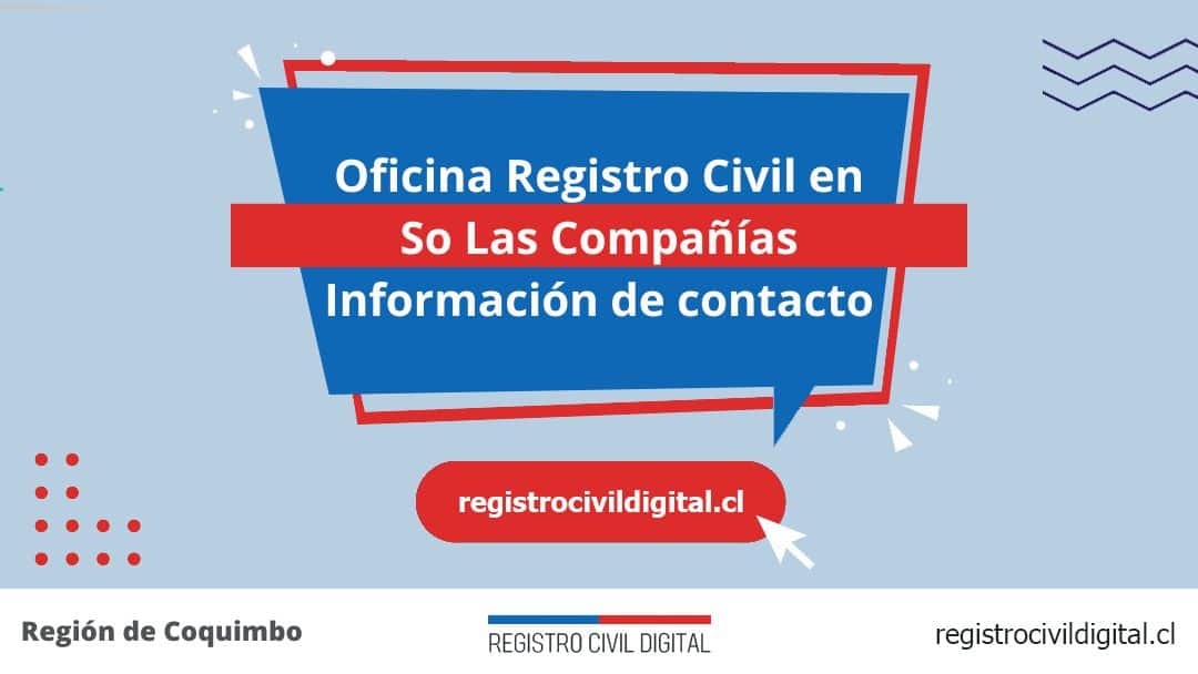 Oficina del registro civil en so las companias, coquimbo 1 Encuentra toda información de la oficina del registro civil de so las compañías horario, dirección, teléfono pedir hora