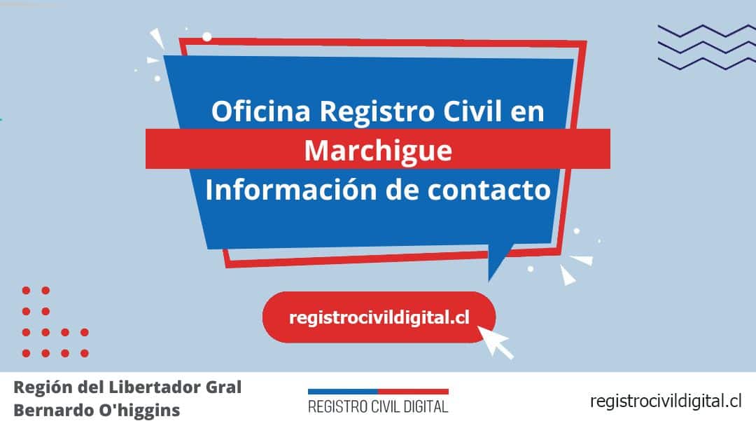 Oficina del registro civil en marchigue, libertador gral bernardo o'higgins 1 Encuentra toda información de la oficina del registro civil de marchigue horario, dirección, teléfono pedir hora