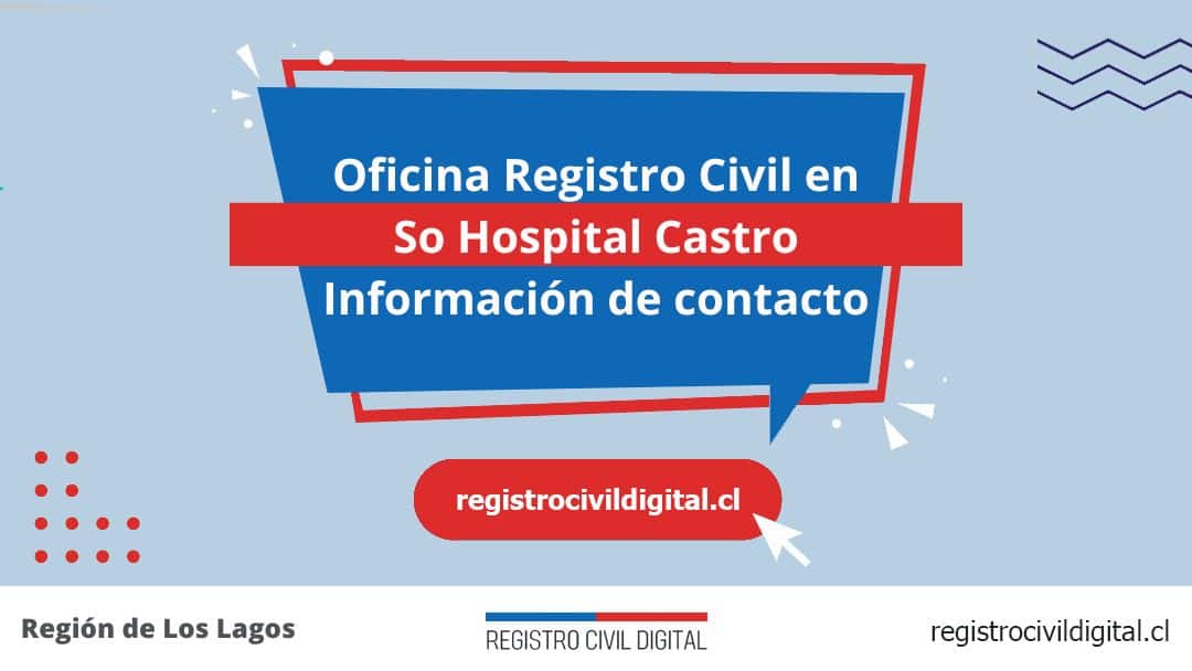 Encuentra toda información de la oficina del registro civil de so hospital castro horario, dirección, teléfono pedir hora