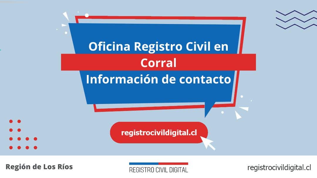 Encuentra toda información de la oficina del registro civil de corral horario, dirección, teléfono pedir hora
