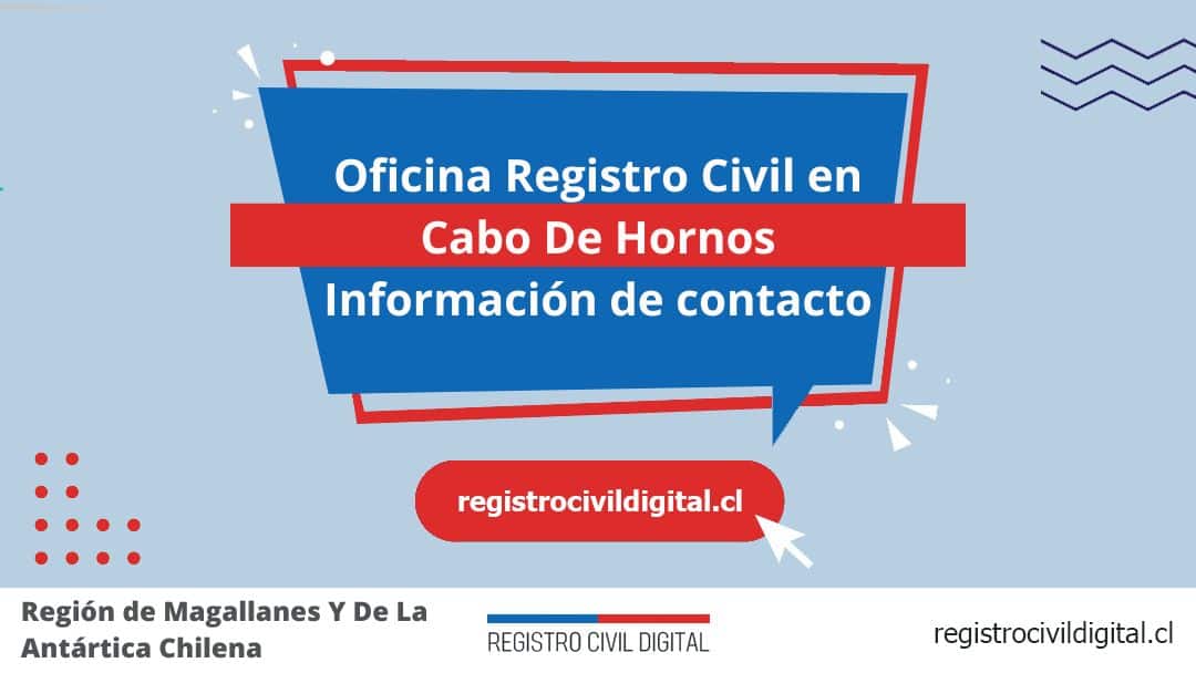 Encuentra toda información de la oficina del registro civil de cabo de hornos horario, dirección, teléfono pedir hora