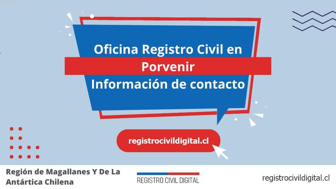 Encuentra toda información de la oficina del registro civil de porvenir horario, dirección, teléfono pedir hora
