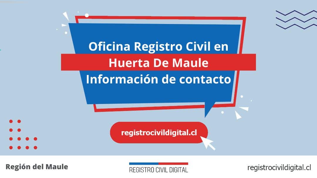 Encuentra toda información de la oficina del registro civil de huerta de maule horario, dirección, teléfono pedir hora
