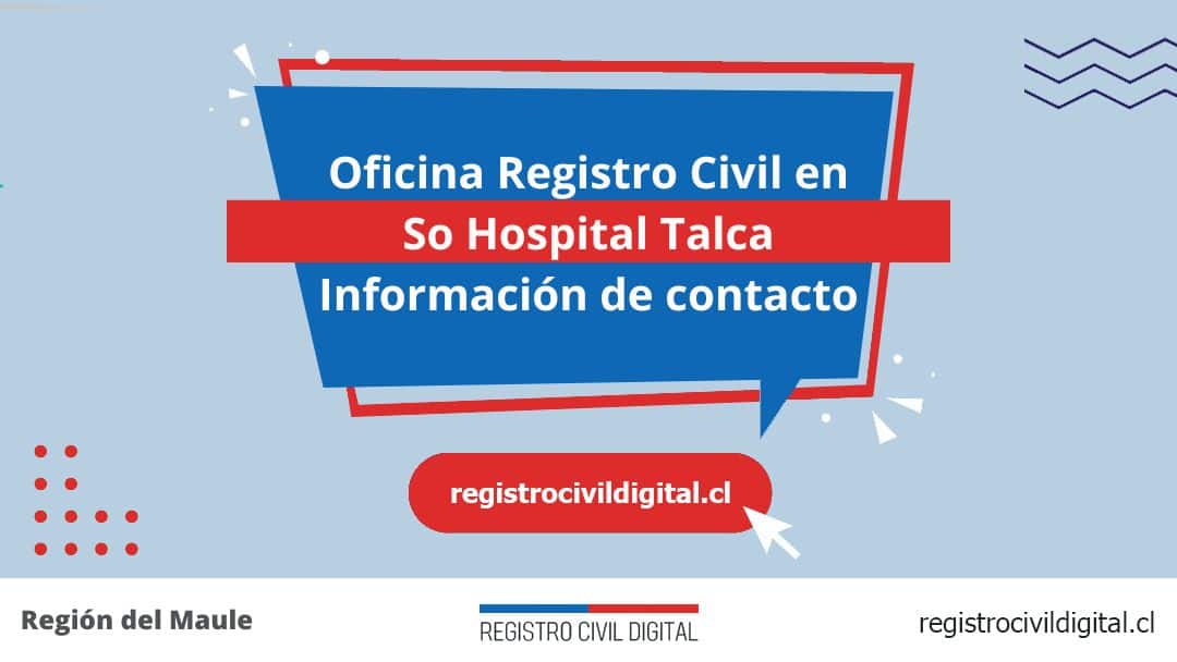 Oficina del registro civil en so hospital talca, maule 1 Encuentra toda información de la oficina del registro civil de so hospital talca horario, dirección, teléfono pedir hora