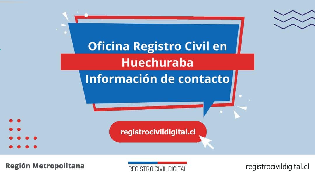 Encuentra toda información de la oficina del registro civil de huechuraba horario, dirección, teléfono pedir hora