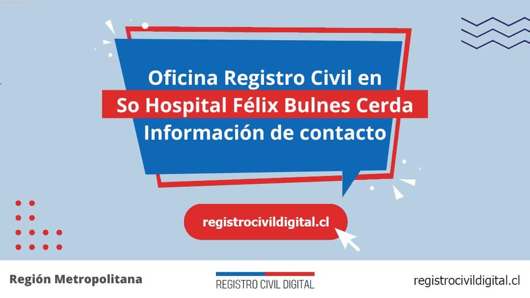 Encuentra toda información de la oficina del registro civil de so hospital félix bulnes cerda horario, dirección, teléfono pedir hora