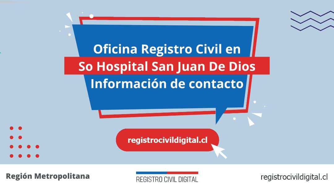 Encuentra toda información de la oficina del registro civil de so hospital san juan de dios horario, dirección, teléfono pedir hora