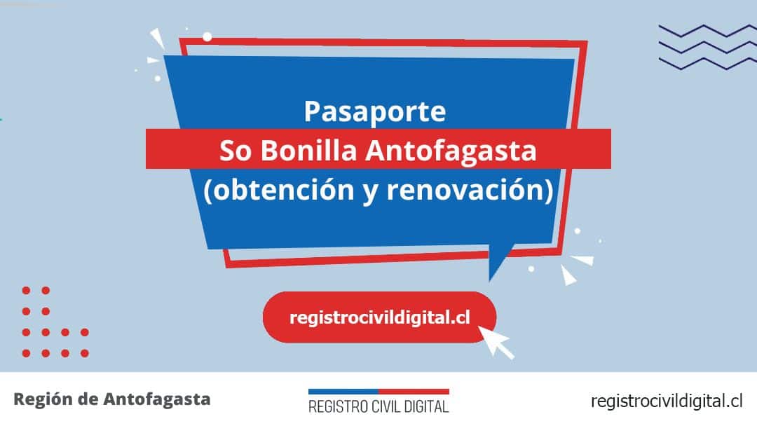 Pasaporte en so bonilla antofagasta (obtención y renovación) 1 Encuentra toda información de la oficina del registro civil de so bonilla antofagasta horario, dirección, teléfono pedir hora