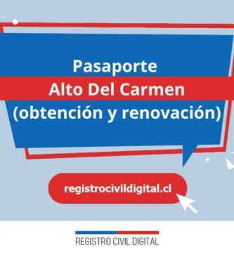 Pasaporte en alto del carmen (obtención y renovación) 2 Sacar pasaporte en atacama alto del carmen