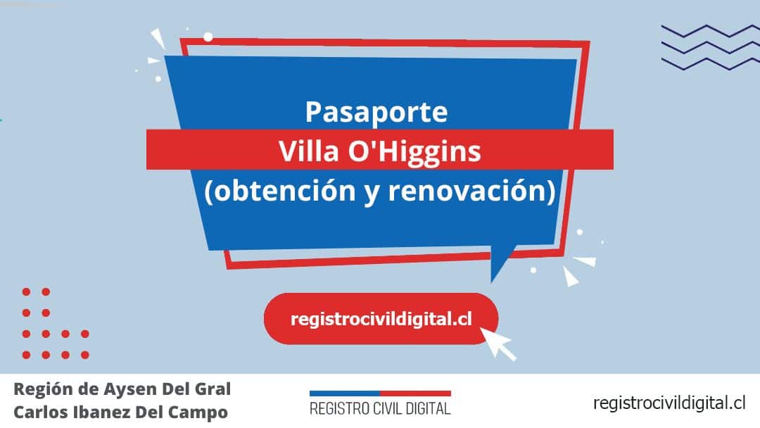 Pasaporte en villa o'higgins (obtención y renovación) 1 Encuentra toda información de la oficina del registro civil de villa o'higgins horario, dirección, teléfono pedir hora
