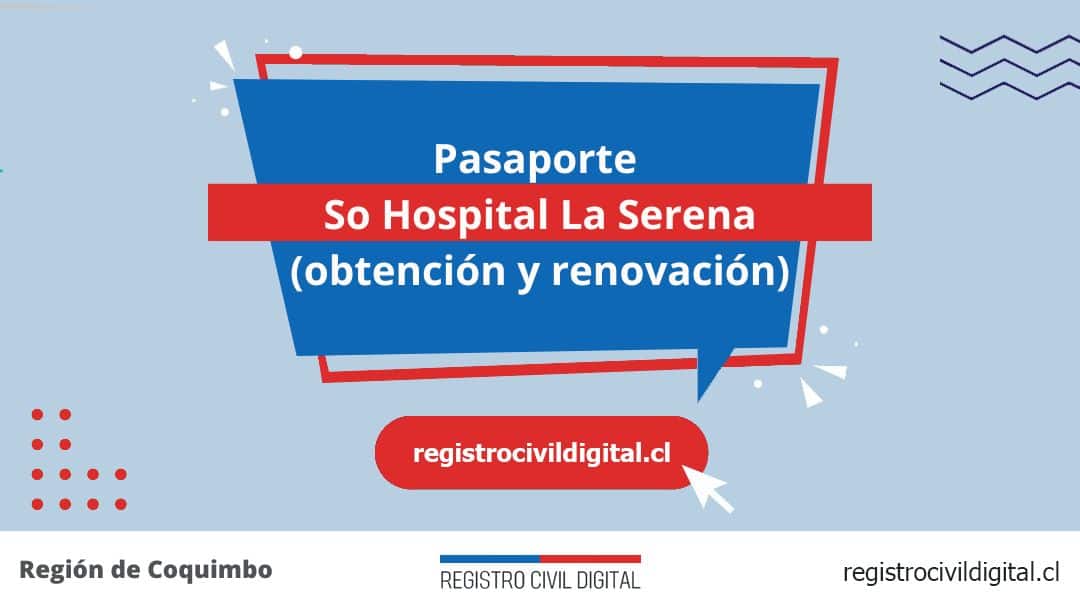 Pasaporte en so hospital la serena (obtención y renovación) 1 Encuentra toda información de la oficina del registro civil de so hospital la serena horario, dirección, teléfono pedir hora