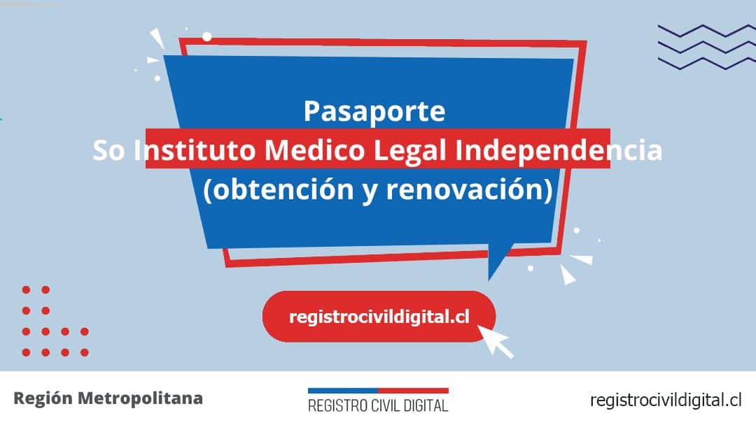 Pasaporte en so instituto medico legal independencia (obtención y renovación) 1 Toda información de la oficina del registro civil de so instituto médico legal independencia horario, dirección, teléfono pedir hora